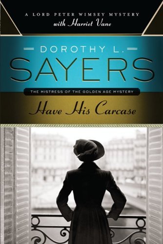 Dorothy L. Sayers/Have His Carcase@ A Lord Peter Wimsey Mystery with Harriet Vane